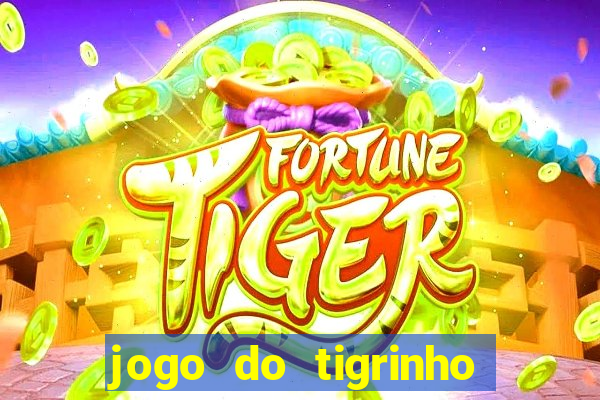 jogo do tigrinho que da bonus no cadastro